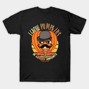 I Grow Pumpkins In Absurd Amounts For Fun T-Shirt